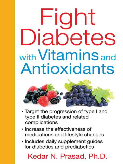 Title details for Fight Diabetes with Vitamins and Antioxidants by Kedar N. Prasad - Available